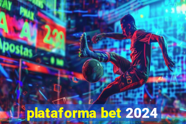 plataforma bet 2024